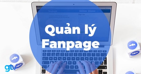 Quản lý Fanpage: Hướng dẫn quản trị Fanpage Facebook full