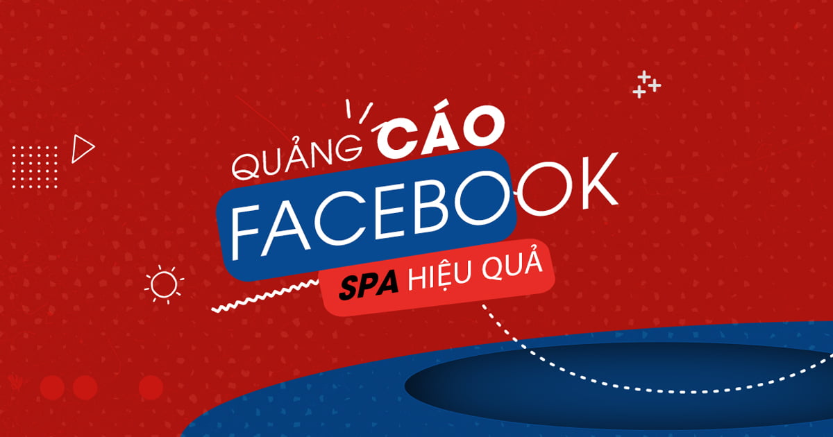 Facebook Ads – Cách chạy quảng cáo Spa – Thẩm mỹ viện hiệu quả trên Facebook – Lokas Media