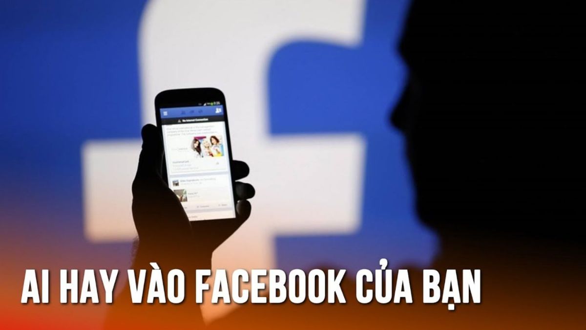 Cách để biết ai vào Facebook của mình nhiều nhất chính xác