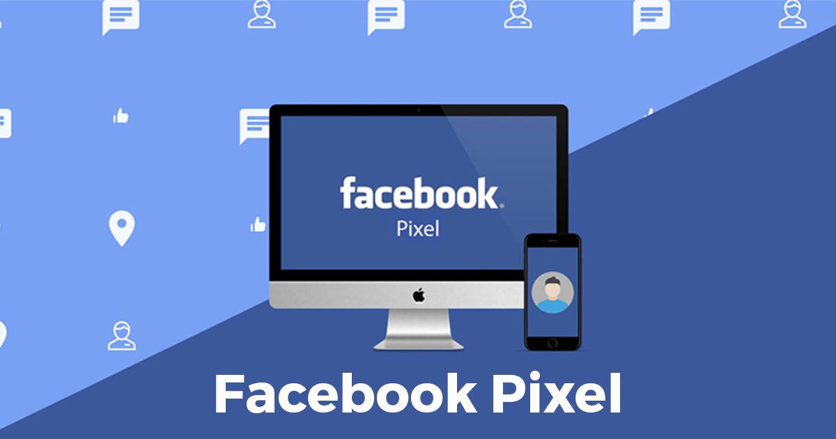 Facebook Pixel là gì? Facebook Pixel mang đến những lợi ích nào? - Fptshop.com.vn