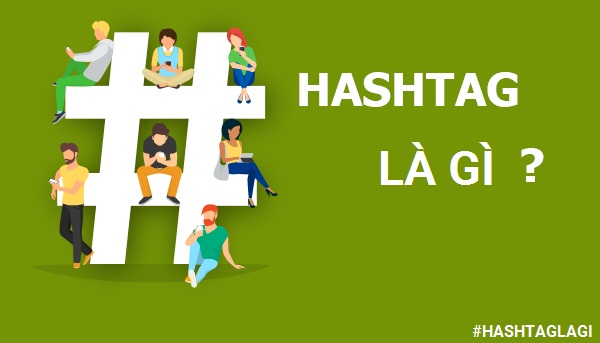 Hashtag là gì? Và bạn sẽ làm gì với Hashtags?