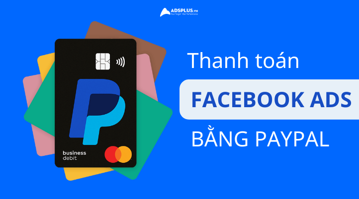 Hướng dẫn thanh toán quảng cáo Facebook bằng PayPal