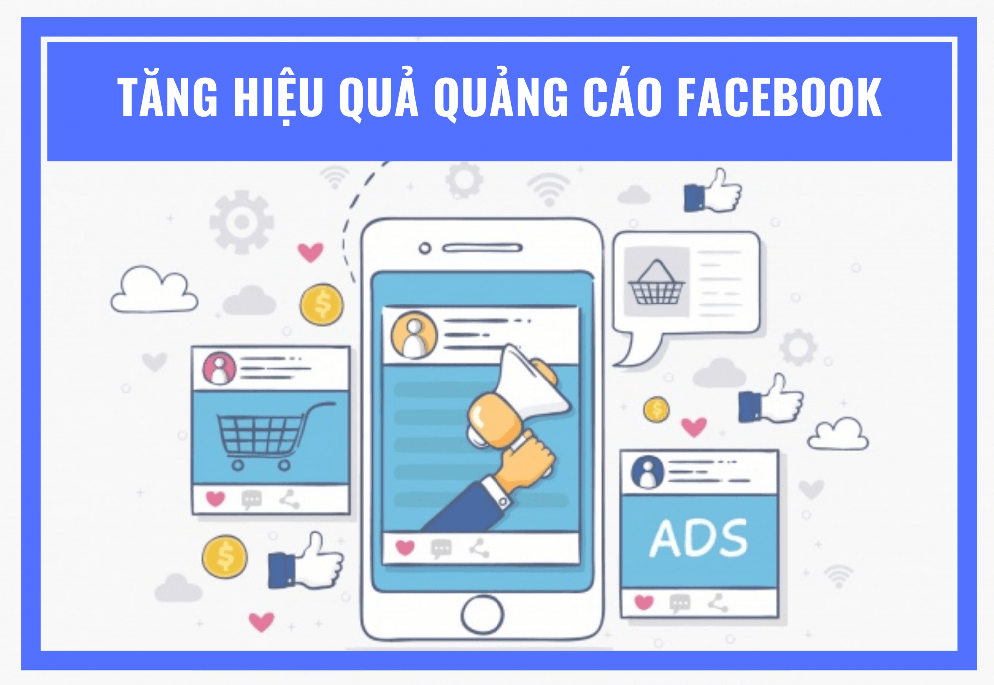 Cách tăng hiệu quả quảng cáo facebook dễ dàng với những tips tối ưu